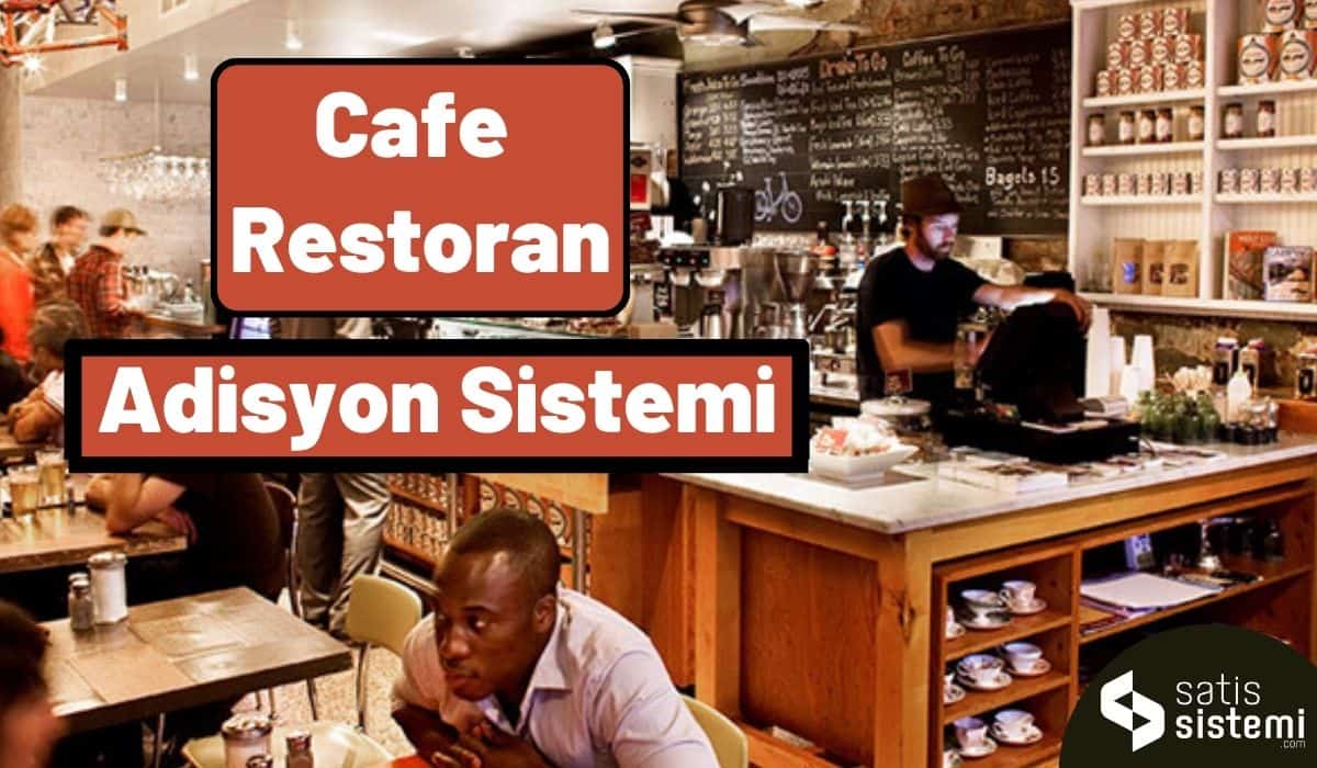 Cafe ve Restoranlar İçin Adisyon Sistemi